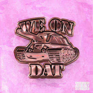 We On Dat (Explicit)