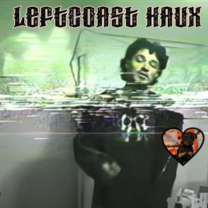 Leftcoast Haux (Explicit)