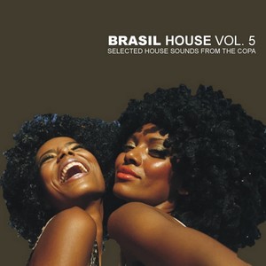 Brasil House, Vol. 5 - Selected House Sounds From the Copa