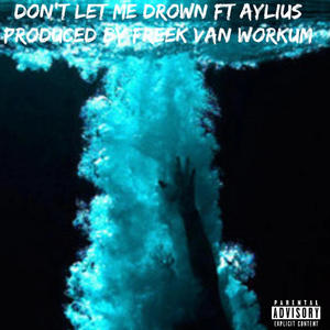 Don't Let Me Drown (feat. Aylius) (Explicit)