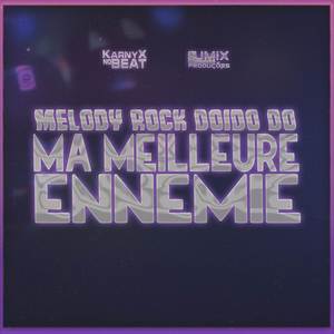 Melody Rock Doido do Ma Meilleure Ennemie