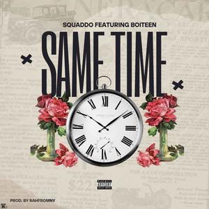 Same Time (feat. Boiyteen) (Explicit)