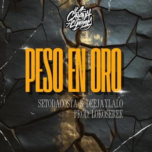 PESO EN ORO (feat. Deejay Lalo & Loko Serek) (Explicit)