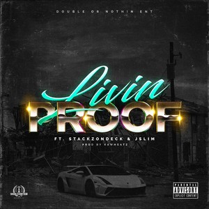 Livin' Proof Proof(feat. Stackzondeck, J Slim & Rawheatz) (Explicit)