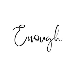 Enough