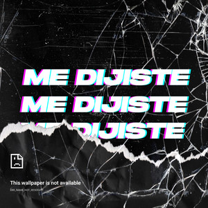 Me Dijiste