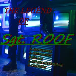 The Legend of Sgt. Roof (Explicit)