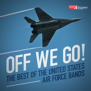 Off We Go! - The Best of The United States Air Force Bands