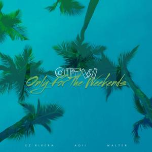 OFTW (Only For The Weekends) (feat. Aoii & Walter) (Explicit)