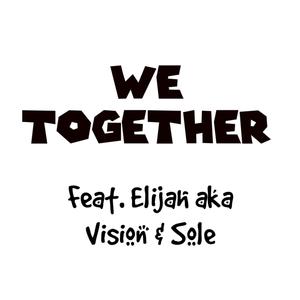 We Together (feat. Elijah aka Vision & Sole)