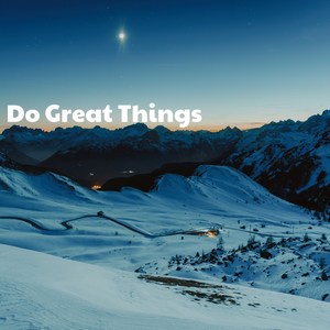 Do Great Things