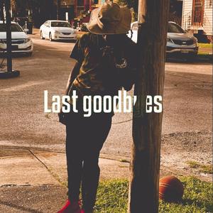 Last Goodbyes Freestyle (Explicit)