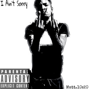 I Ain't Sorry (Explicit)