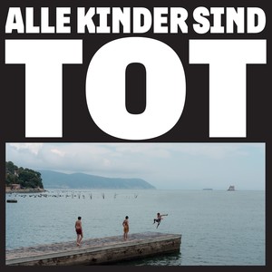 Alle Kinder sind tot (Explicit)