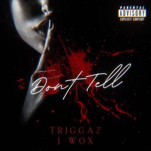 Dont Tell (feat. J wox) [Explicit]