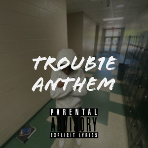 Trouble Anthem (Explicit)