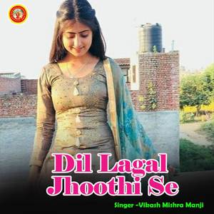 Dil Lagal Jhoothi Se