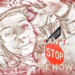 CAN'T STOP ME NOW (Explicit)