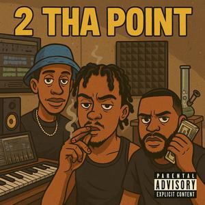 2 Tha Point (feat. Mack Sean & Treyc) (Explicit)