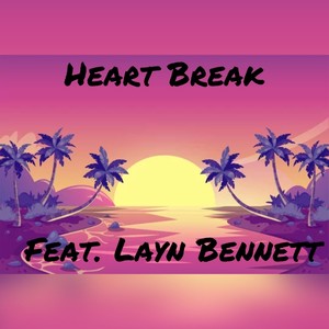 Heart Break(feat. Layn Bennett) (Explicit)