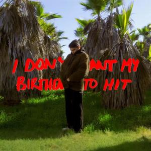 I Don't Want My Birthday To Hit (Explicit)