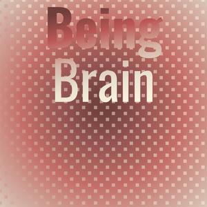 Being Brain