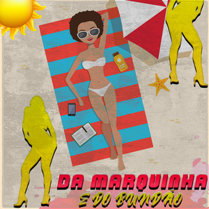 DA MARQUINHA E DO BUNDÃO (Explicit)