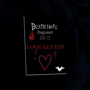 A death note disguised as a love letter (Explicit)