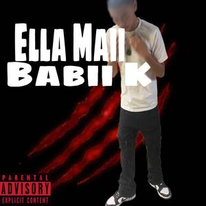 “Ella Maii - Babii K” (feat. Babii k) (Explicit)
