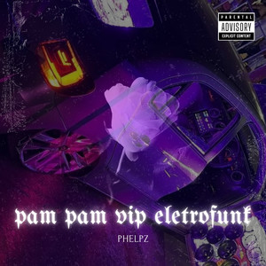 PAM PAM VIP ELETROFUNK (Explicit)