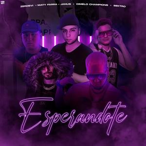 Esperandote(feat. Zeroevi, Sektro, Maty Farra & Dimelochampions)