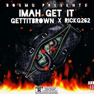 IMAH GET IT (feat. RickG262) [Explicit]