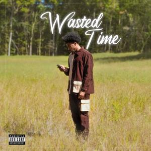 Wasted Time (Explicit)