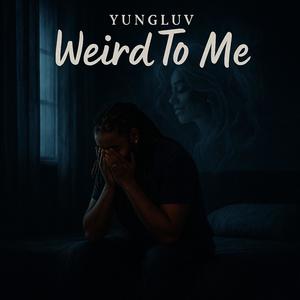 Weird To Me (Explicit)