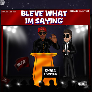 Bleve What Im Saying (Explicit)