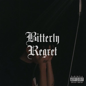 Bitterly Regret (Explicit)