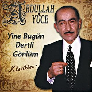 Yine Bugün Dertli Gönlüm (Klasikler)