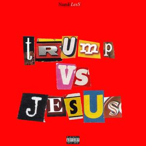 Trump vs. Jesus (Explicit)