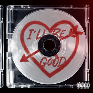 I'LL BE GOOD? (Explicit)
