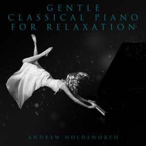 Gentle Classical Piano for Relaxation