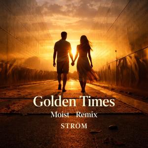 -Golden Times- (Moist Remix)