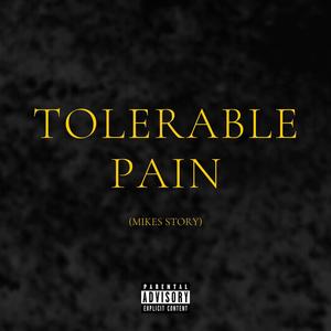 TOLERABLE PAIN (MIKES STORY) (feat. Mylo) [Explicit]