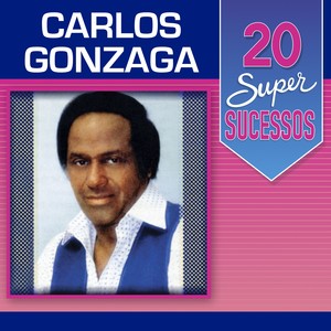 20 Super Sucessos: Carlos Gonzaga