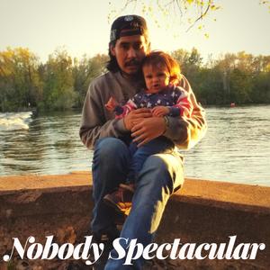 Nobody Spectacular (Explicit)