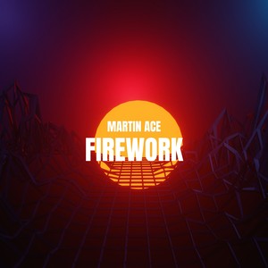 Firework-Martin Ace