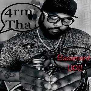 4rm Tha' Basement Up (Explicit)