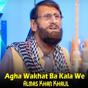 Agha Wakhat Ba Kala We