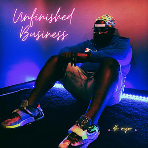 Unfinished Business (Explicit)