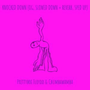 Knocked Down (OG, Slowed Down + Reverb, Sped Up) [Explicit]