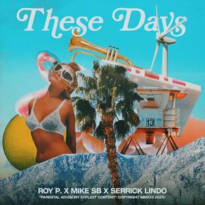 These Days(feat. Mike Sb & Serrick Lindo) (Explicit)